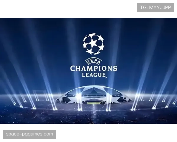 欧冠推出-黄金场次-全球包，每轮焦点对决全球转播